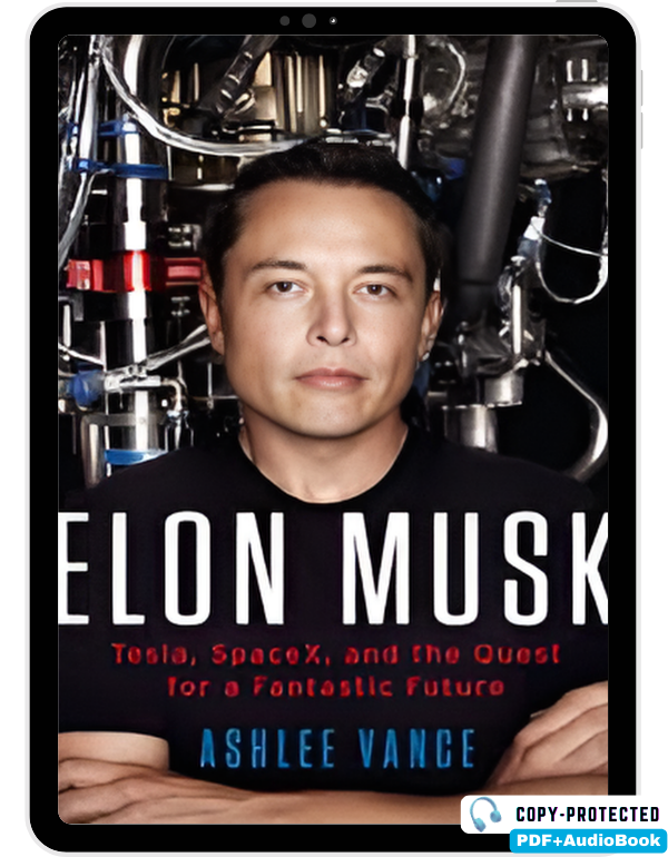 Elon Musk; Tesla, SpaceX, And The Quest For A Fant...