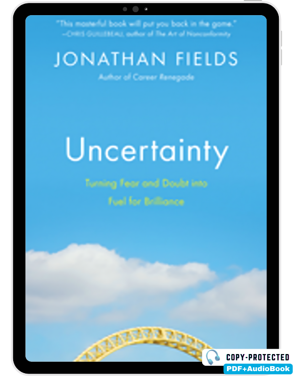 Uncertainty: Turning Fear and Doubt into Fuel for ...